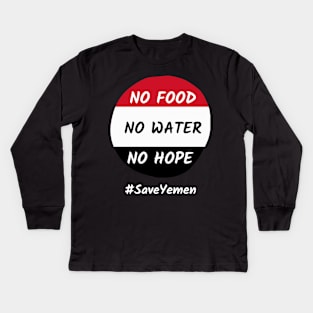 No food No Water No hope #SaveYemen Kids Long Sleeve T-Shirt